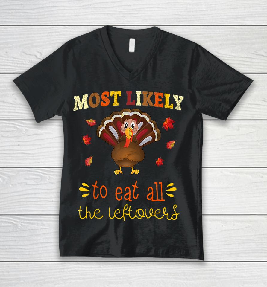 Most Likely To Eat All The Leftovers Thanksgiving Unisex V-Neck T-Shirt