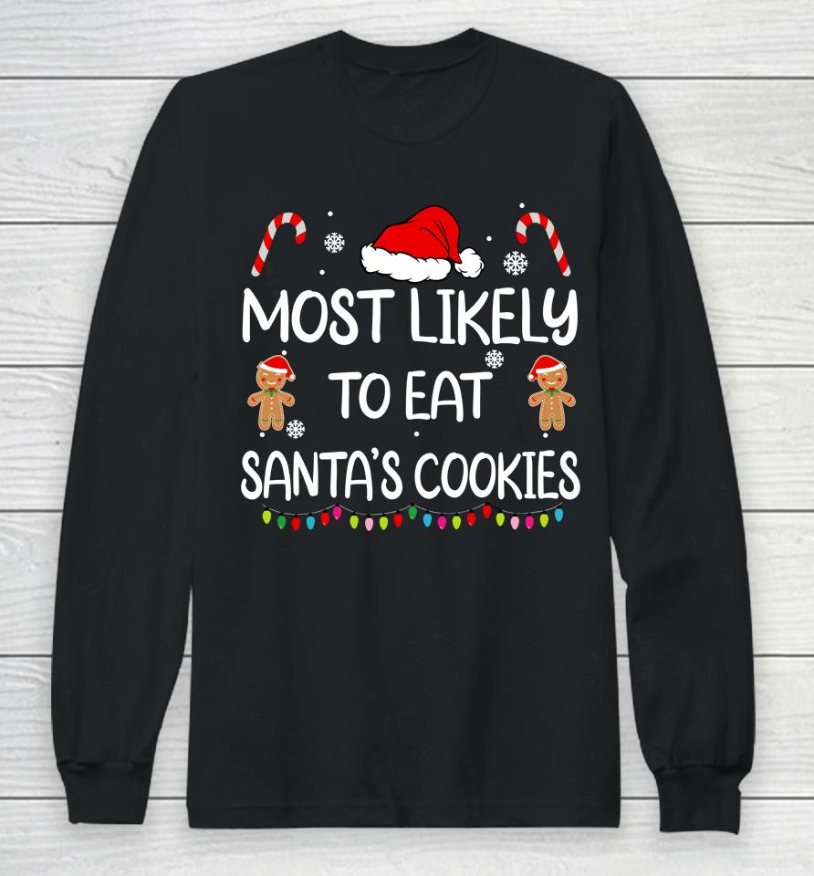 Most Likely To Eat Santas Cookies Family Christmas Matching Long Sleeve T-Shirt