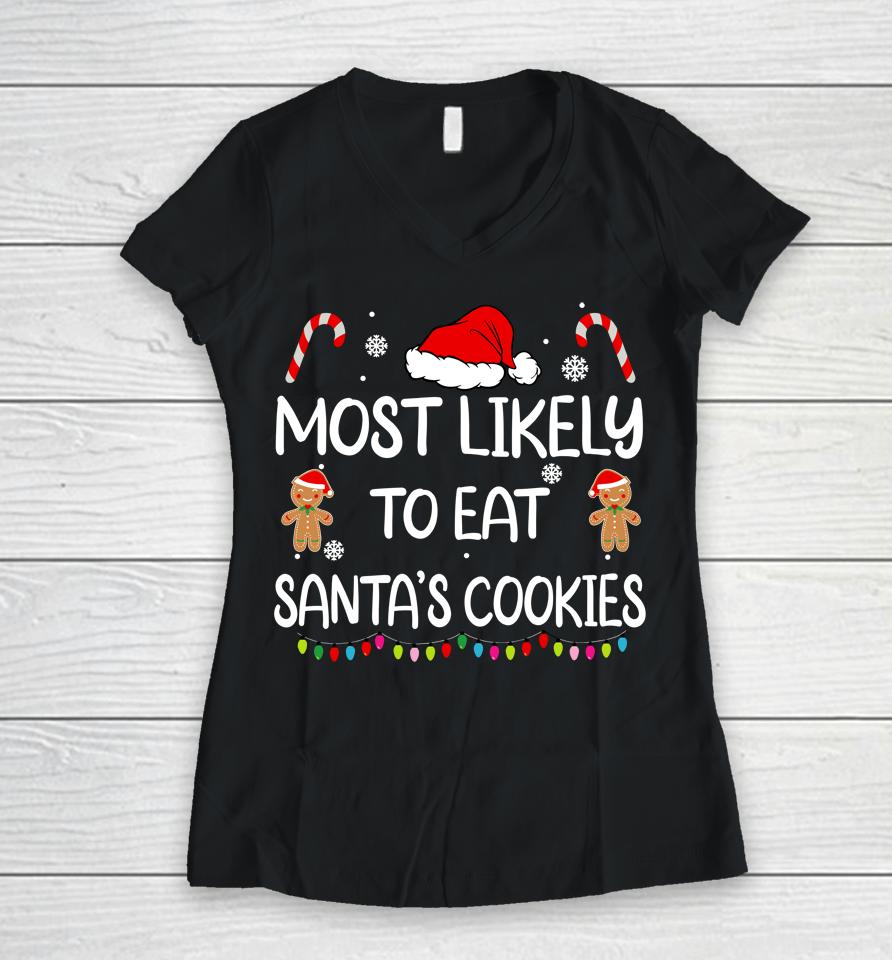 Most Likely To Eat Santas Cookies Family Christmas Matching Women V-Neck T-Shirt