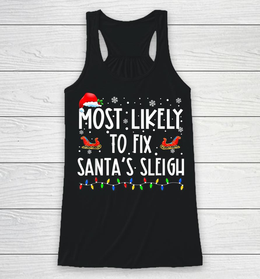 Most Likely To Fix Santa Sleigh Christmas Believe Santa Racerback Tank