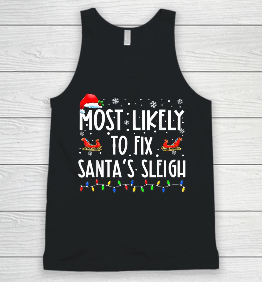 Most Likely To Fix Santa Sleigh Christmas Believe Santa Unisex Tank Top