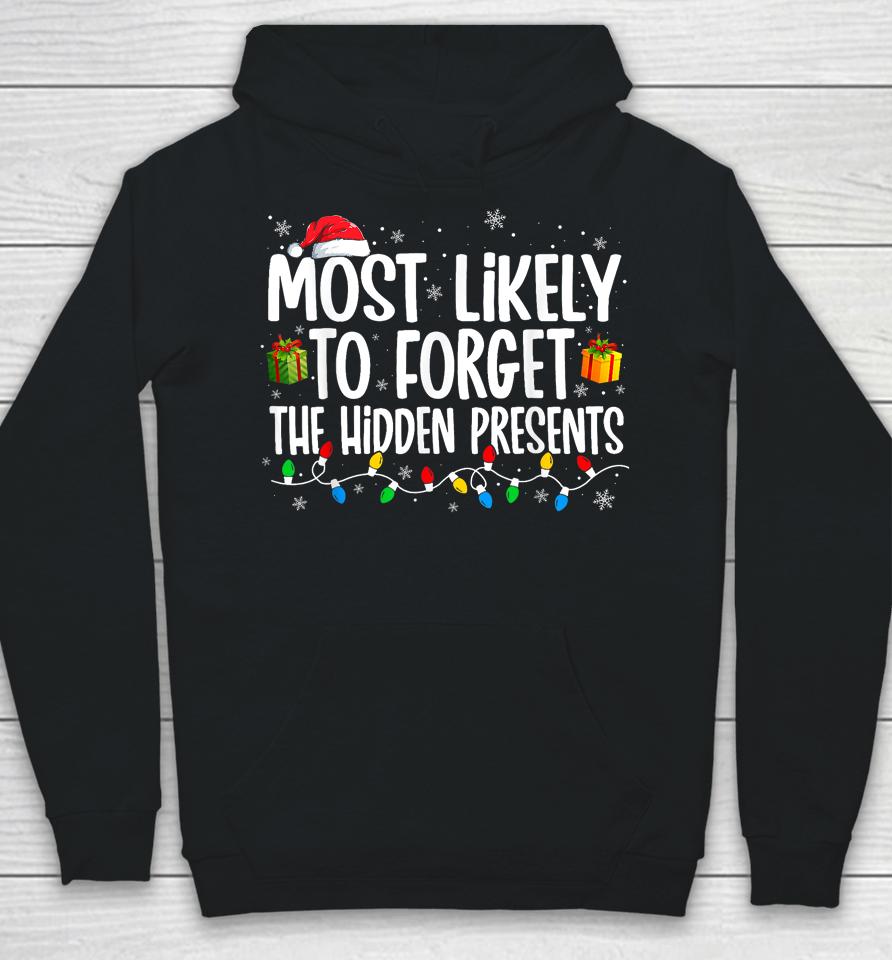 Most Likely To Forget Where All The Presents Are Hidden Xmas Hoodie