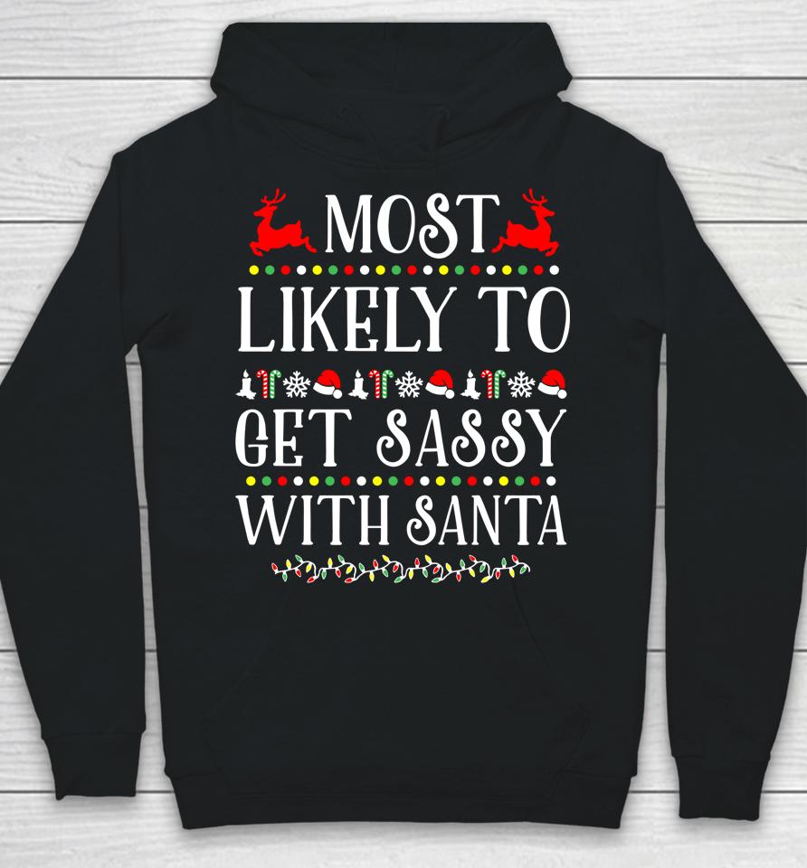 Most Likely To Get Sassy With Santa Christmas Hoodie