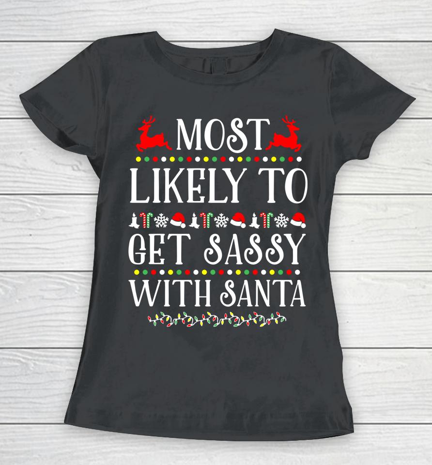Most Likely To Get Sassy With Santa Christmas Women T-Shirt
