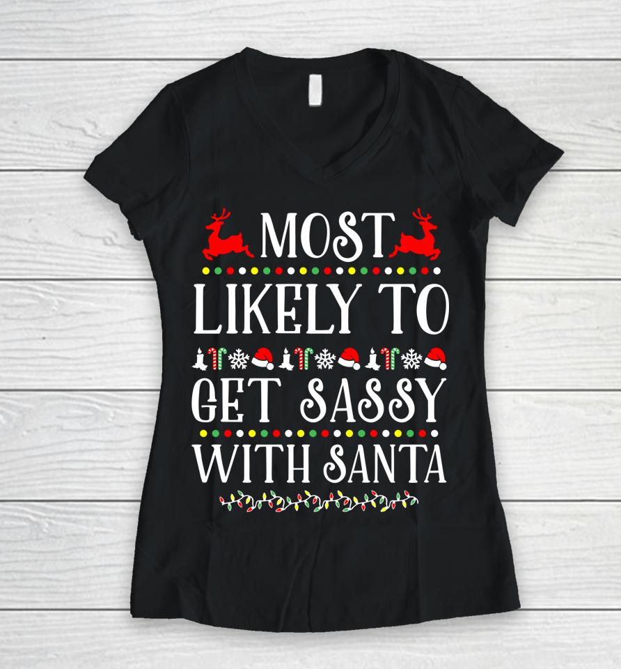 Most Likely To Get Sassy With Santa Christmas Women V-Neck T-Shirt