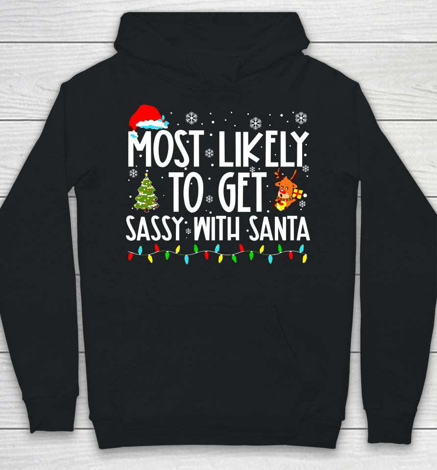 Most Likely To Get Sassy With Santa Funny Family Christmas Hoodie