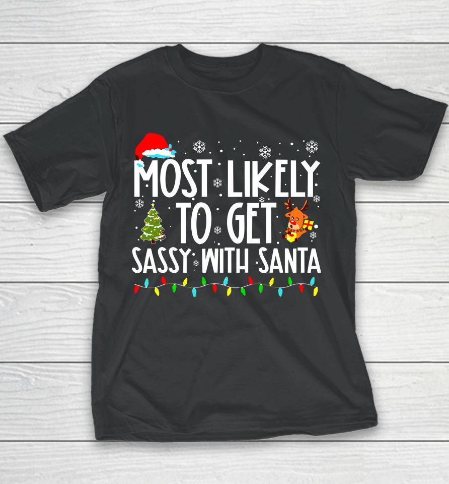 Most Likely To Get Sassy With Santa Funny Family Christmas Youth T-Shirt