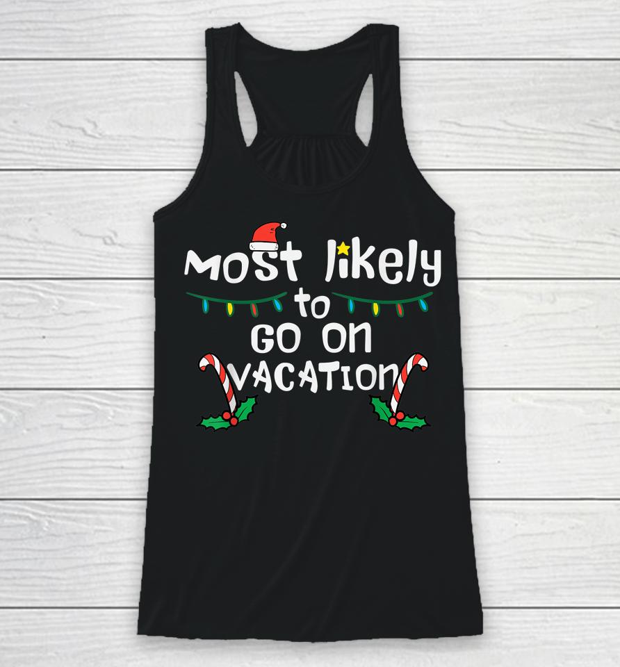 Most Likely To Go On Vacation Christmas Xmas Family Matching Racerback Tank