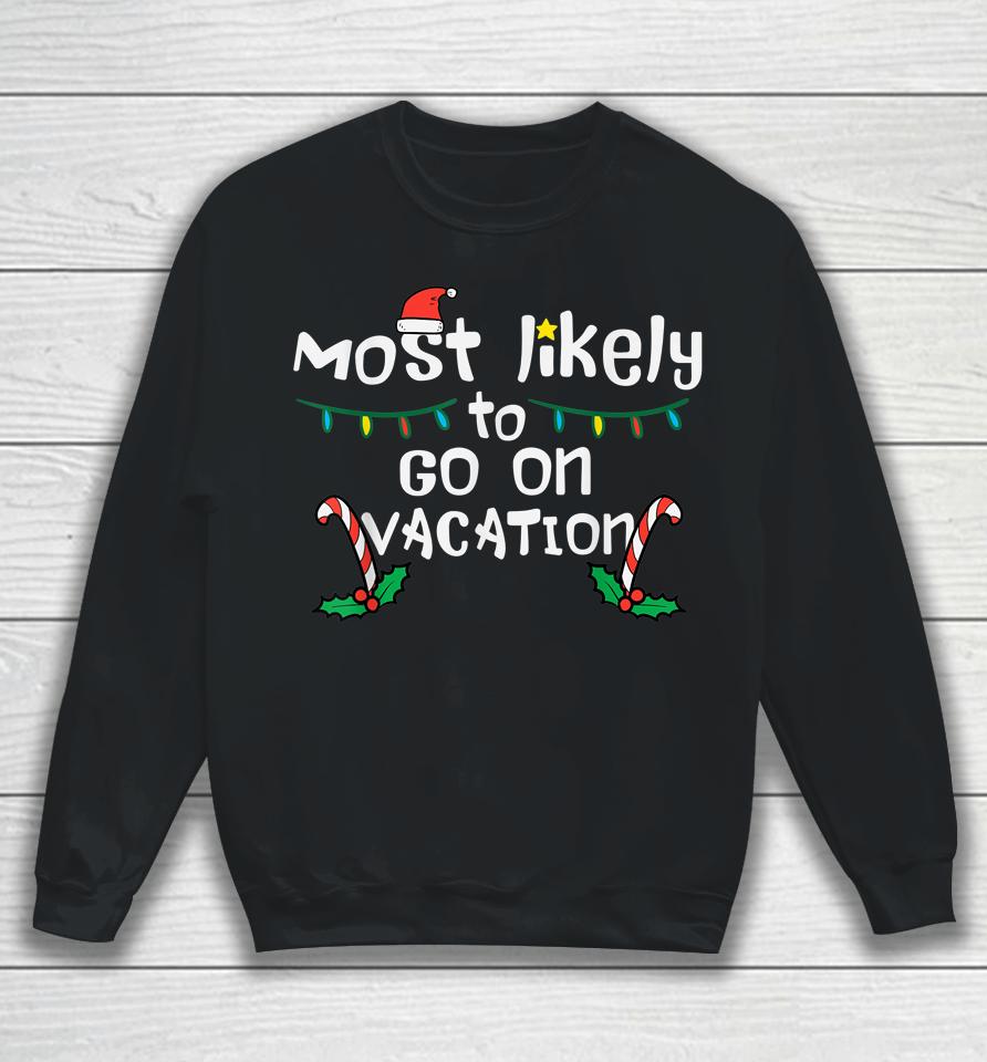 Most Likely To Go On Vacation Christmas Xmas Family Matching Sweatshirt