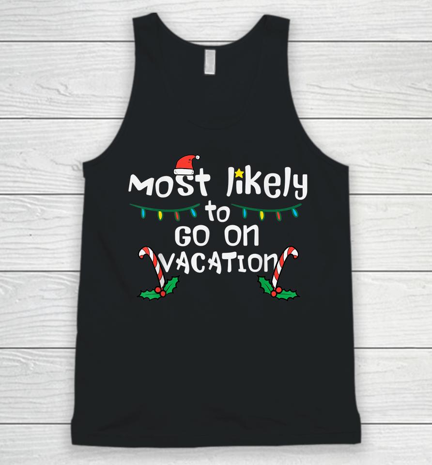 Most Likely To Go On Vacation Christmas Xmas Family Matching Unisex Tank Top