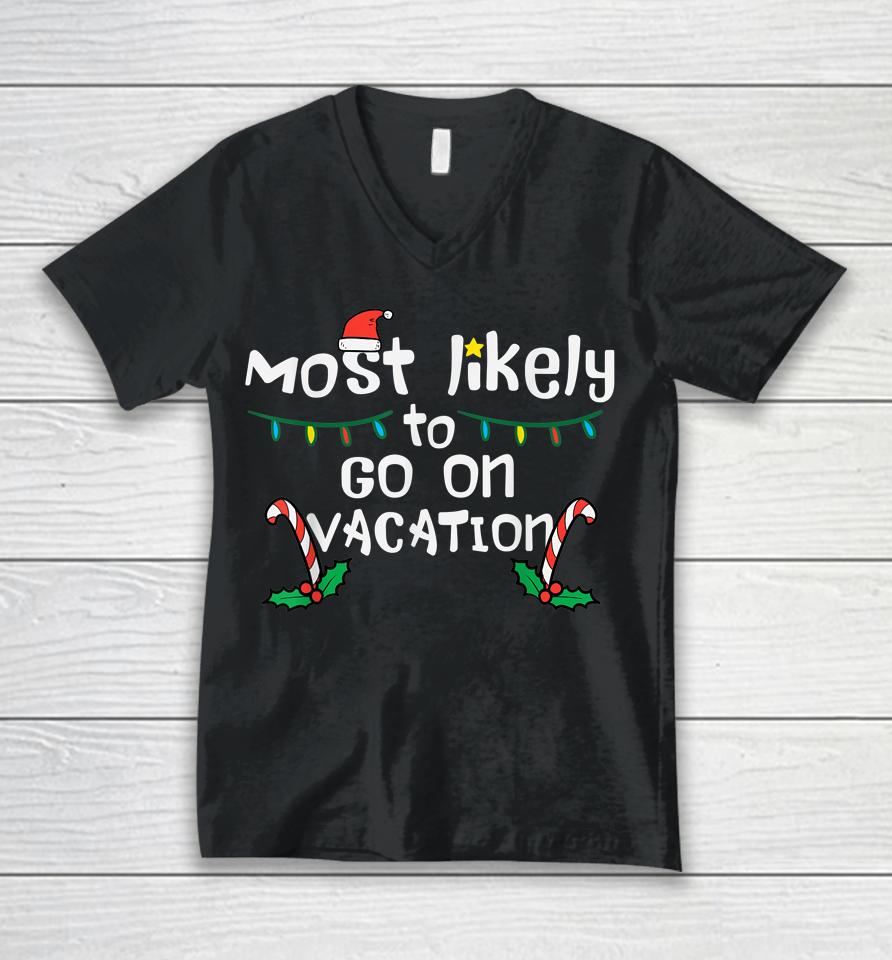 Most Likely To Go On Vacation Christmas Xmas Family Matching Unisex V-Neck T-Shirt