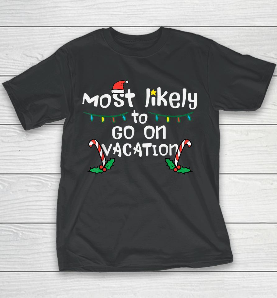 Most Likely To Go On Vacation Christmas Xmas Family Matching Youth T-Shirt