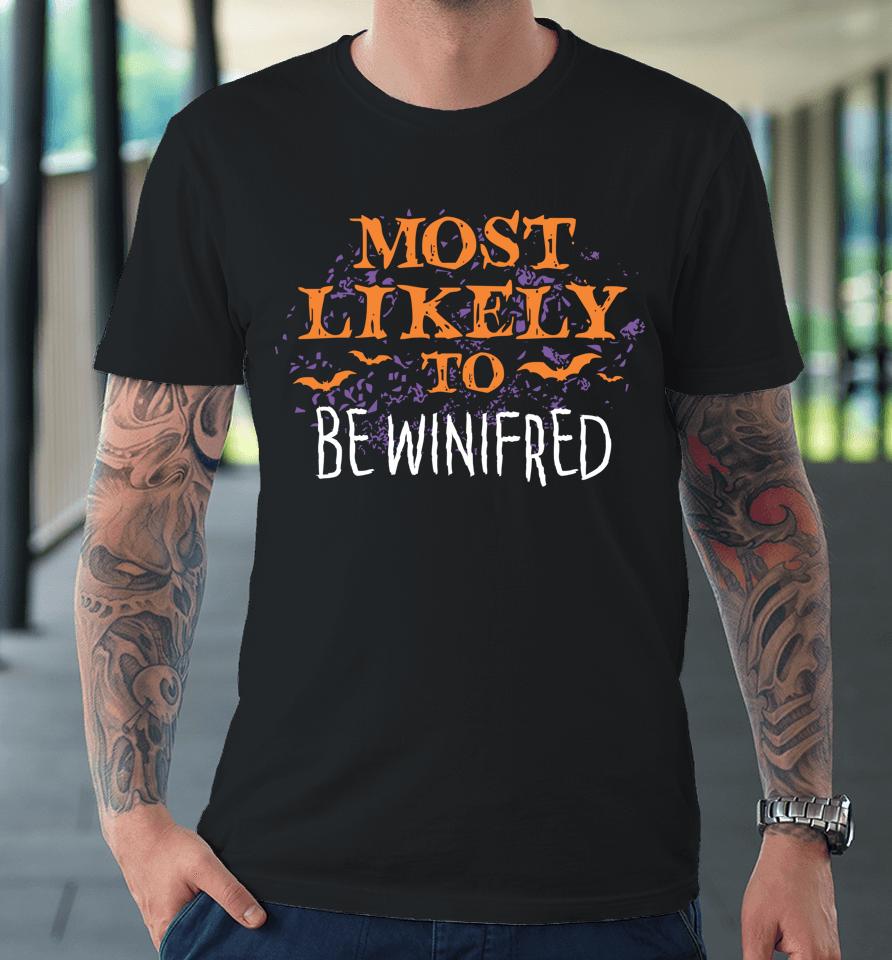 Most Likely To Halloween Pretend I Am Winifred Premium T-Shirt