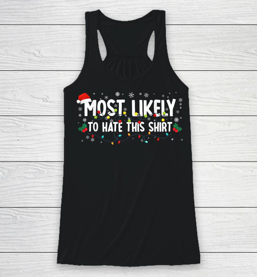 Most Likely To Hate This Shirt Family Christmas Pajamas Racerback Tank