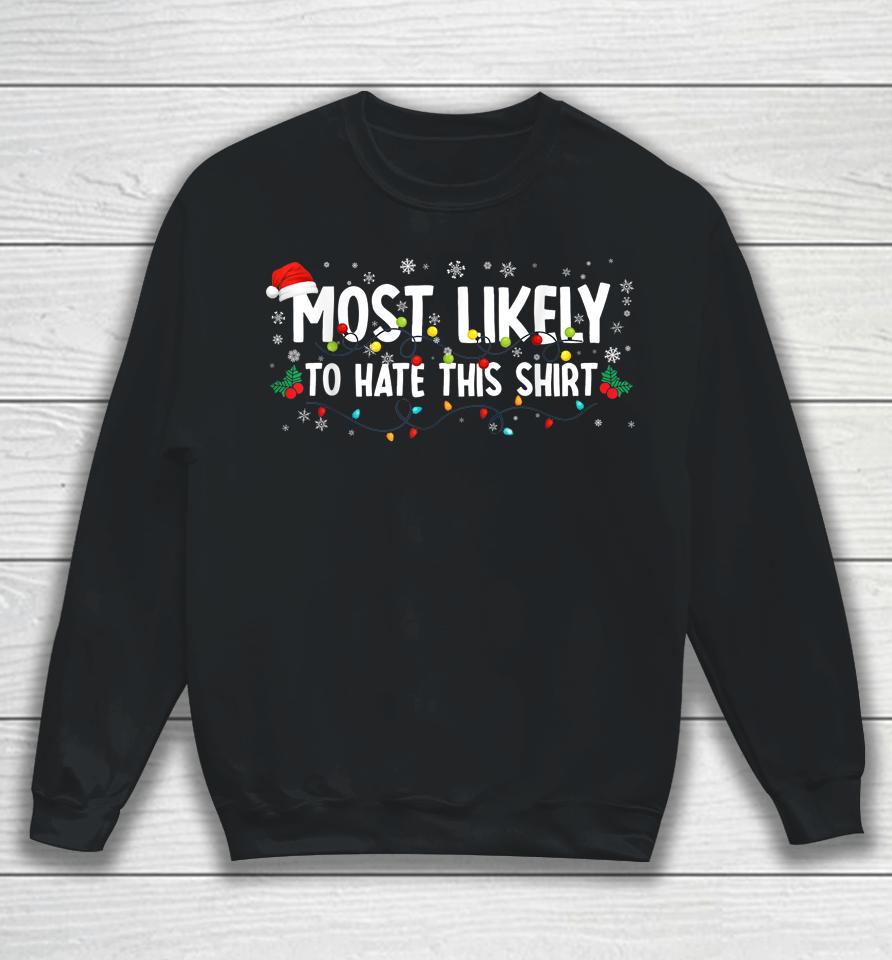 Most Likely To Hate This Shirt Family Christmas Pajamas Sweatshirt