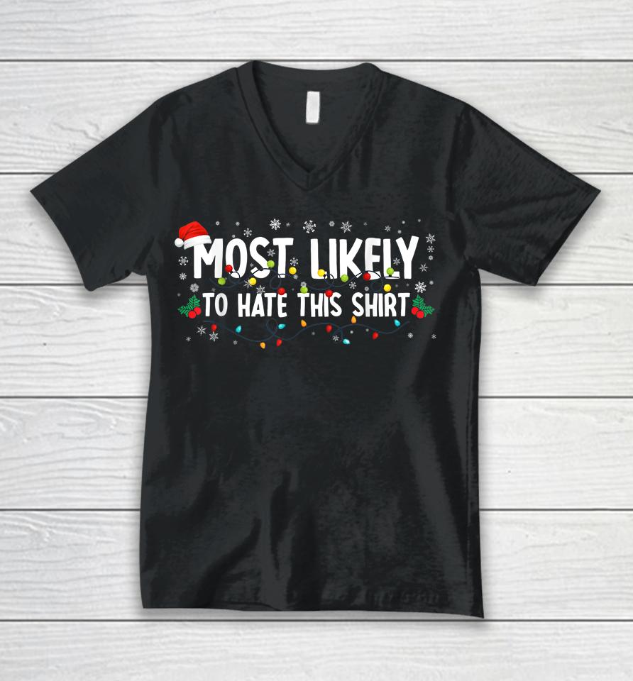 Most Likely To Hate This Shirt Family Christmas Pajamas Unisex V-Neck T-Shirt