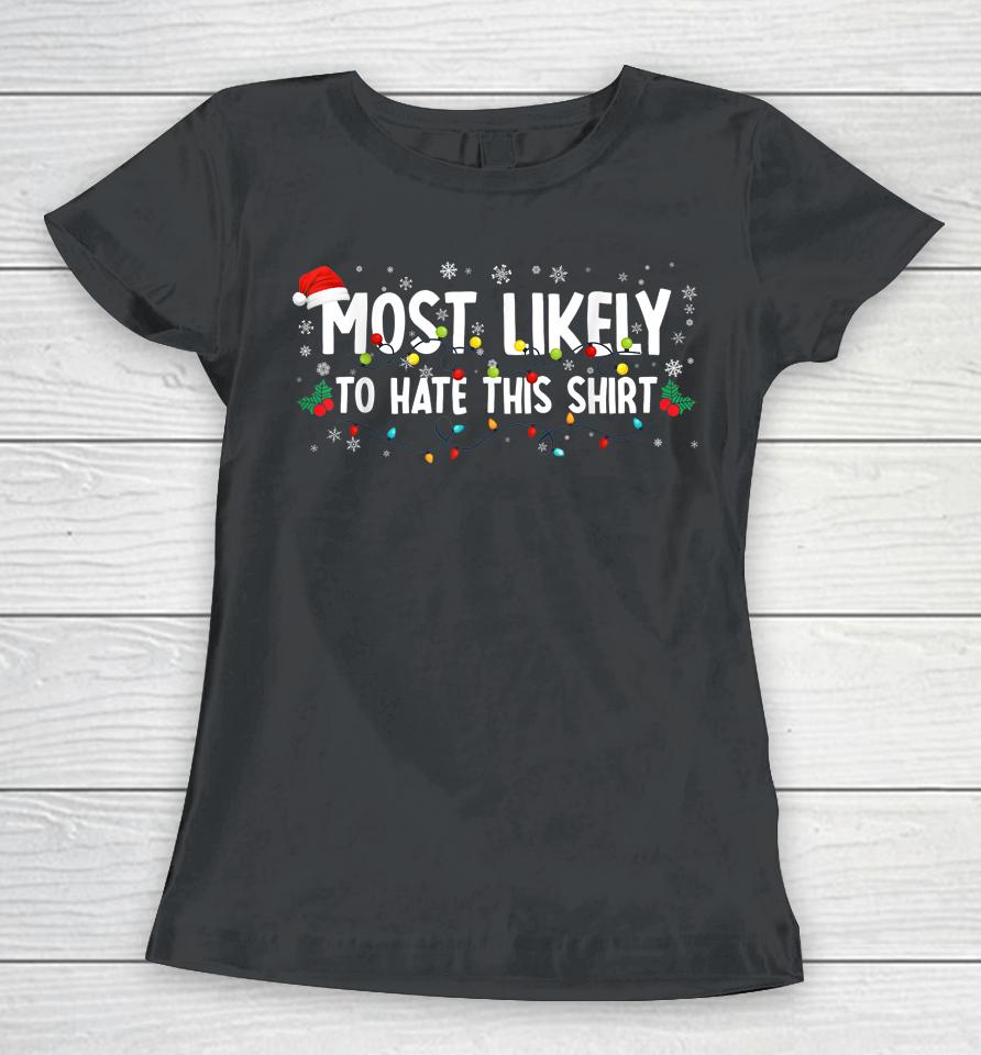 Most Likely To Hate This Shirt Family Christmas Pajamas Women T-Shirt