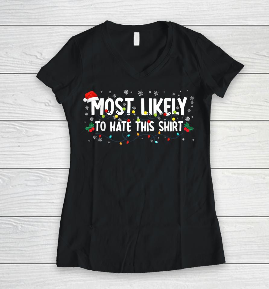 Most Likely To Hate This Shirt Family Christmas Pajamas Women V-Neck T-Shirt