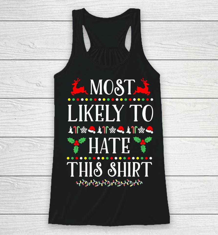 Most Likely To Hate This Shirt Funny Christmas Racerback Tank
