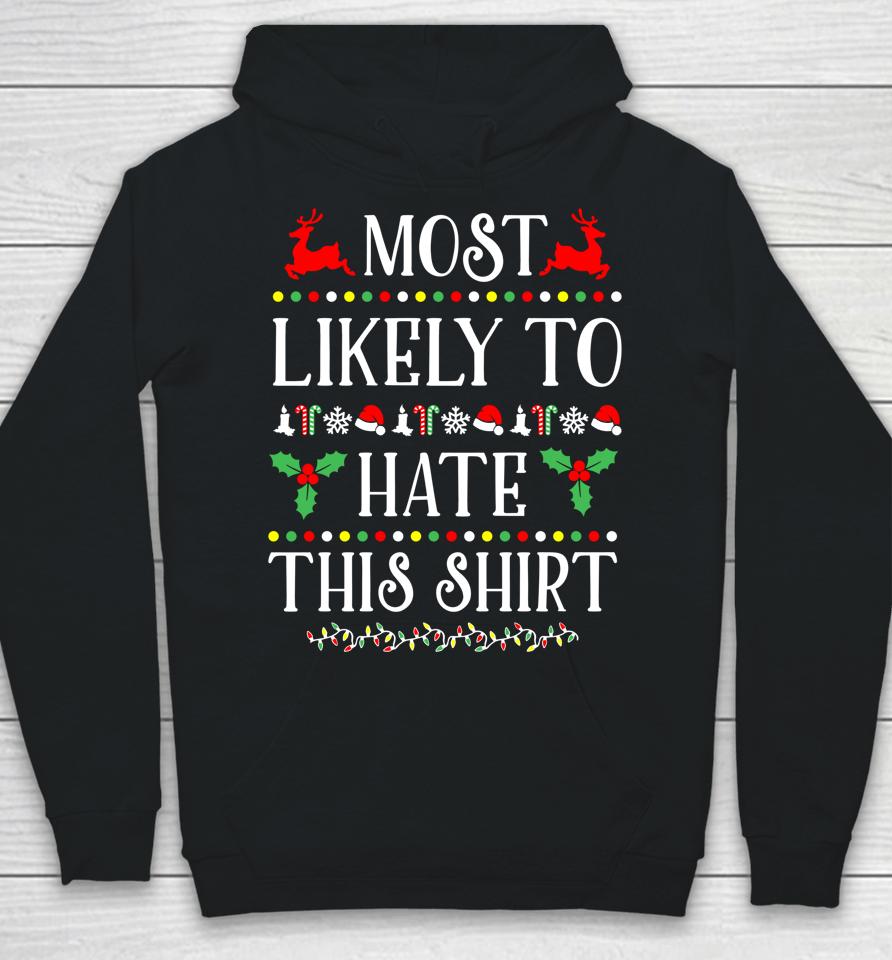 Most Likely To Hate This Shirt Funny Christmas Hoodie