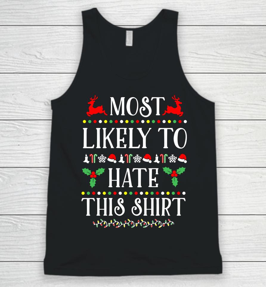 Most Likely To Hate This Shirt Funny Christmas Unisex Tank Top