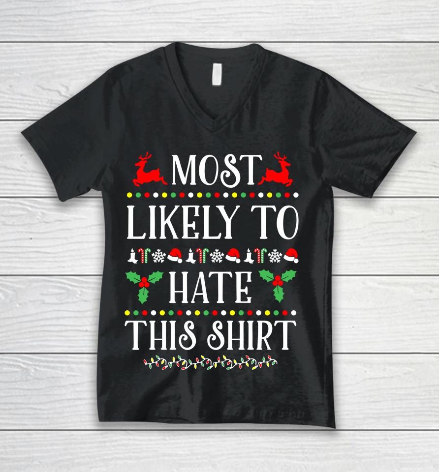 Most Likely To Hate This Shirt Funny Christmas Unisex V-Neck T-Shirt