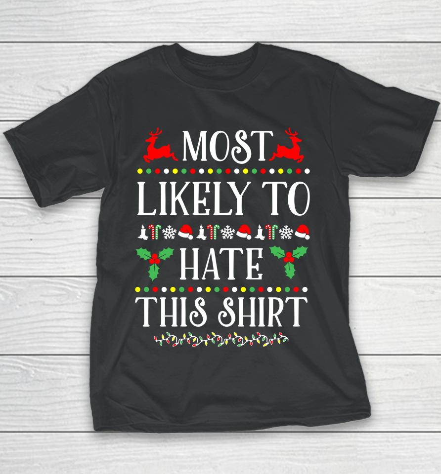 Most Likely To Hate This Shirt Funny Christmas Youth T-Shirt