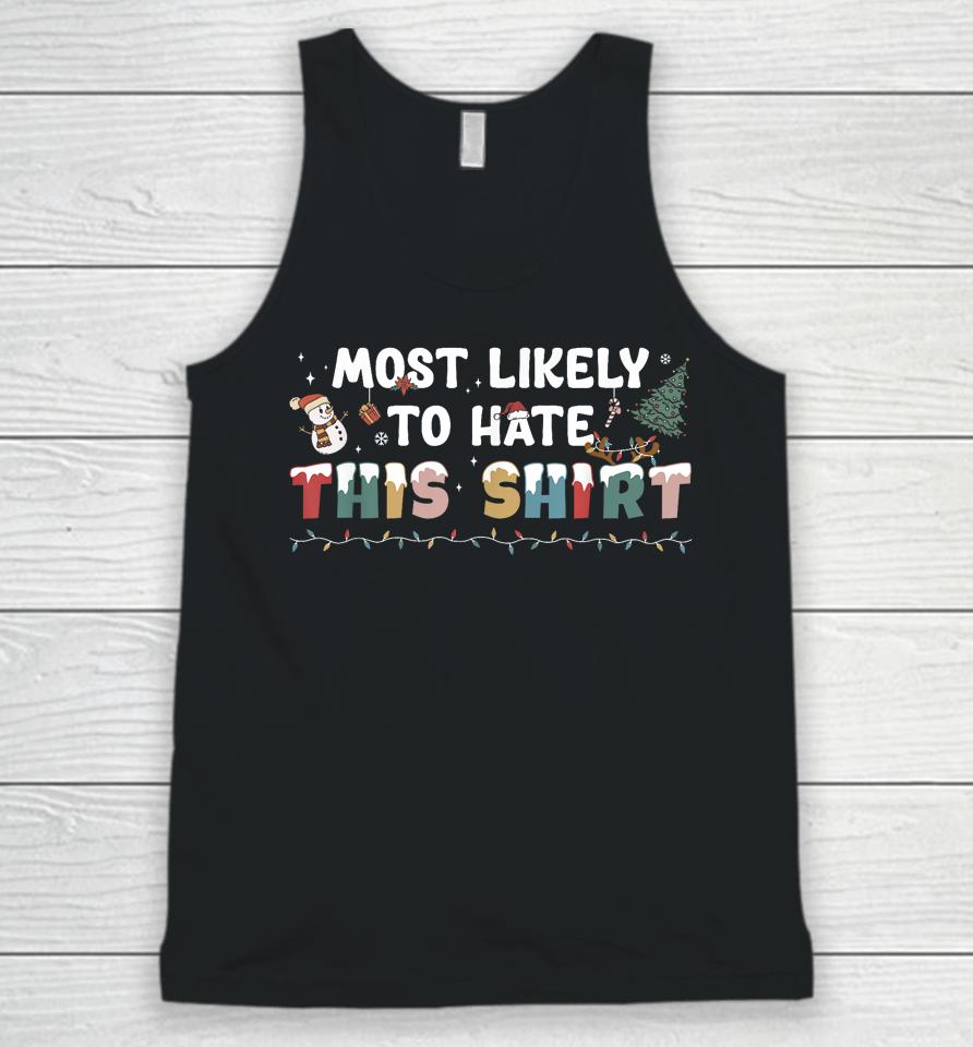 Most Likely To Hate This Shirt Matching Family Christmas Unisex Tank Top