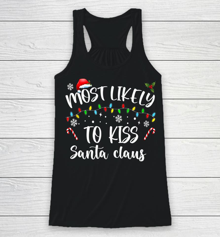 Most Likely To Kiss Santa Claus Family Christmas Racerback Tank