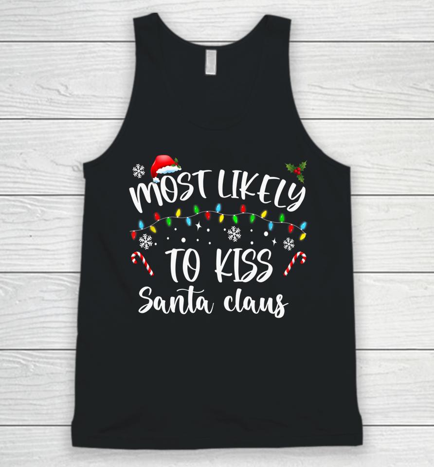 Most Likely To Kiss Santa Claus Family Christmas Unisex Tank Top