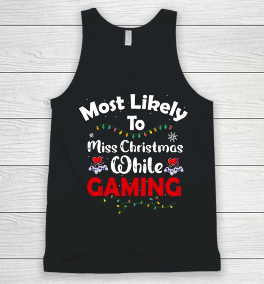 Most Likely To Miss Christmas While Gaming Gamer Lover Unisex Tank Top