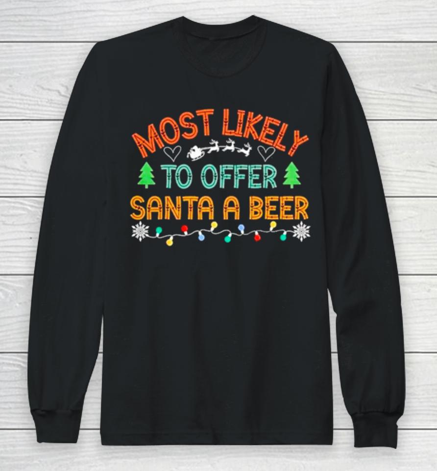 Most Likely To Offer Santa A Beer Christmas Lights Long Sleeve T-Shirt