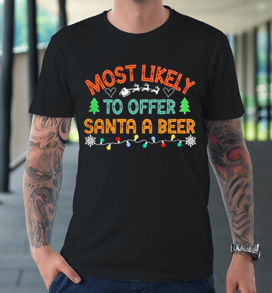 Most Likely To Offer Santa A Beer Christmas Lights Premium T-Shirt