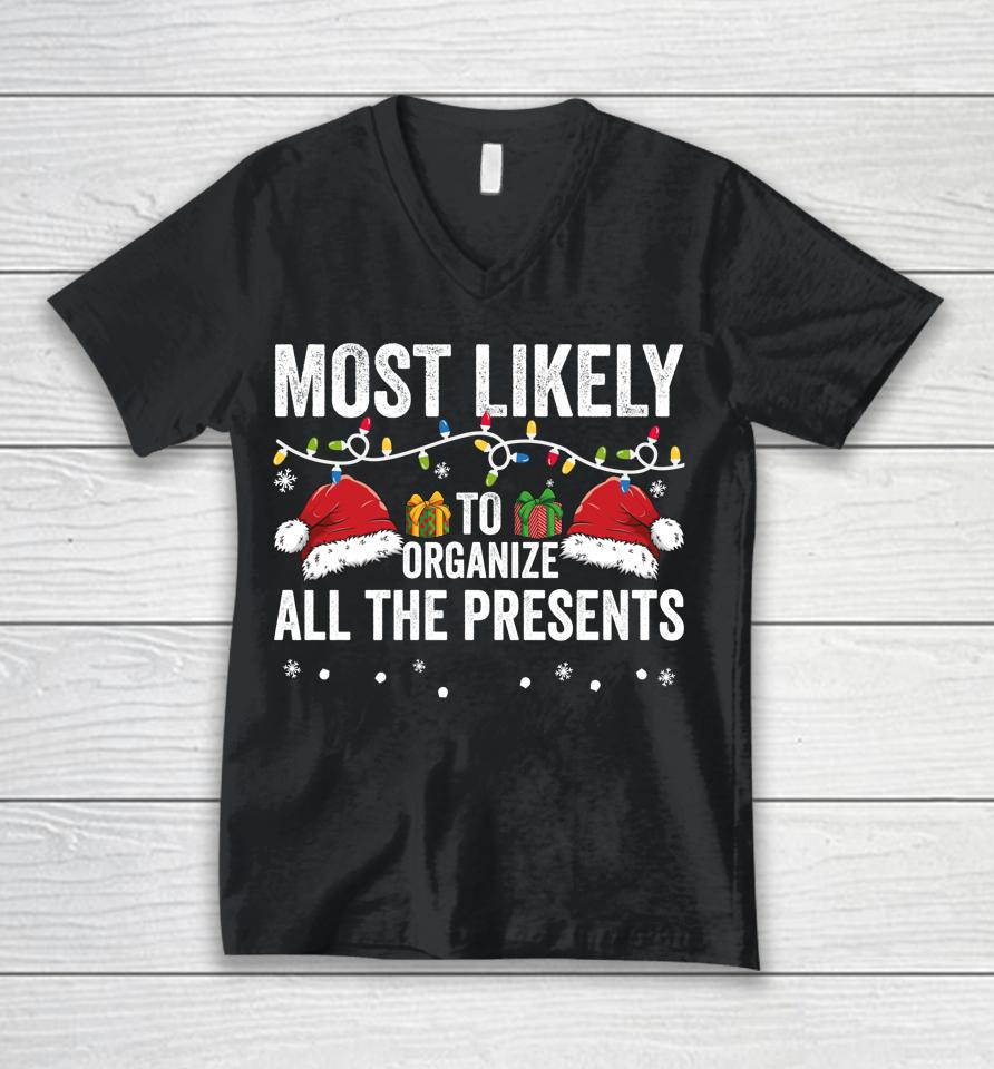 Most Likely To Organize All The Presents Family Christmas Unisex V-Neck T-Shirt