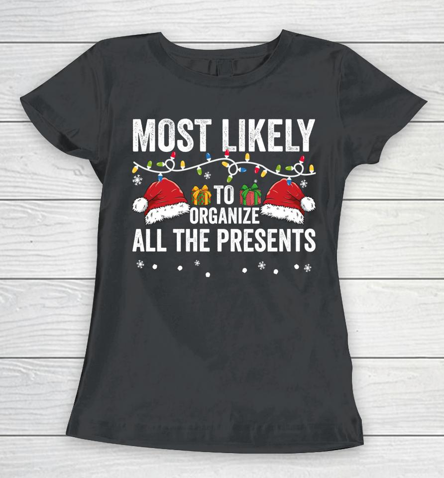 Most Likely To Organize All The Presents Family Christmas Women T-Shirt