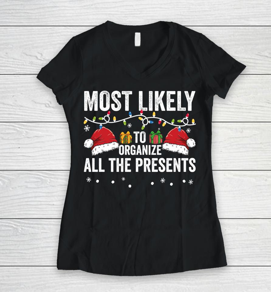 Most Likely To Organize All The Presents Family Christmas Women V-Neck T-Shirt