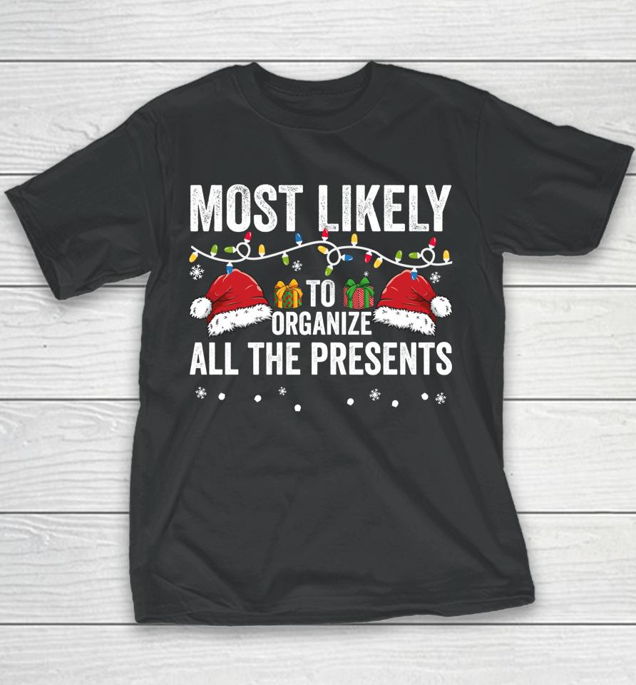 Most Likely To Organize All The Presents Family Christmas Youth T-Shirt
