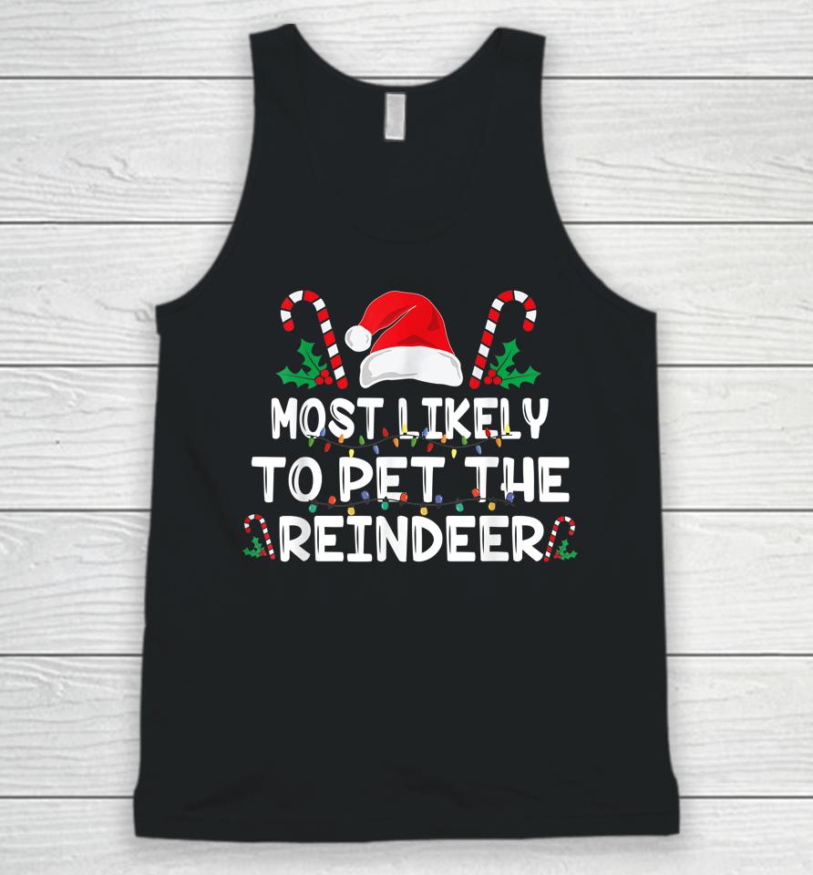Most Likely To Pet The Reindeer Santa Christmas Family Unisex Tank Top