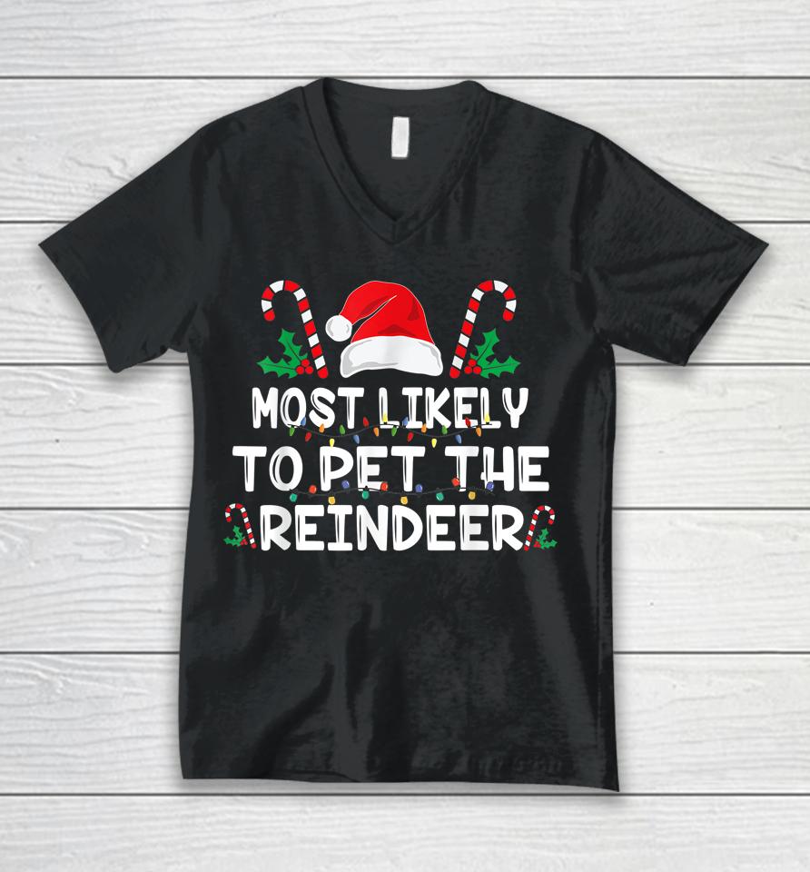 Most Likely To Pet The Reindeer Santa Christmas Family Unisex V-Neck T-Shirt
