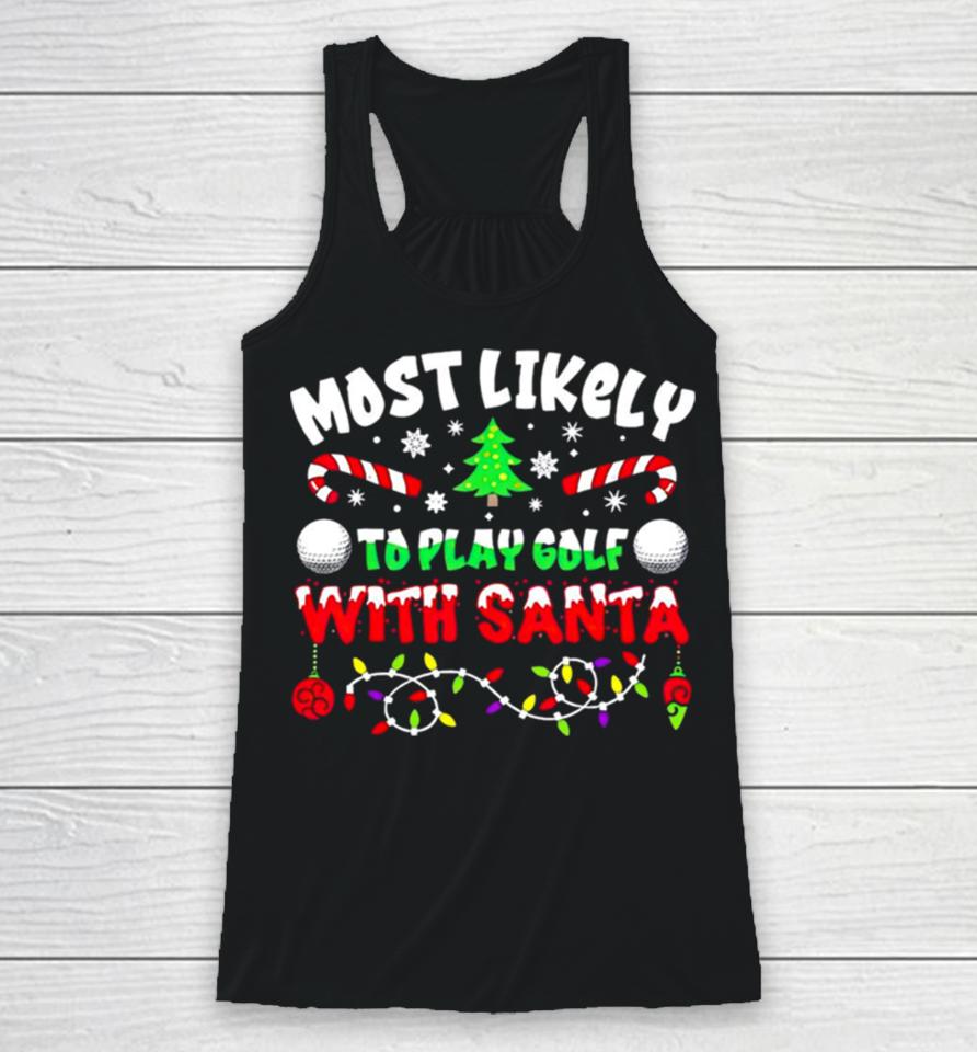 Most Likely To Play Goft With Santa Christmas Racerback Tank