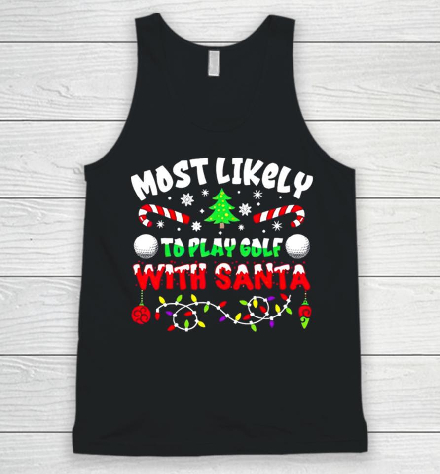 Most Likely To Play Goft With Santa Christmas Unisex Tank Top