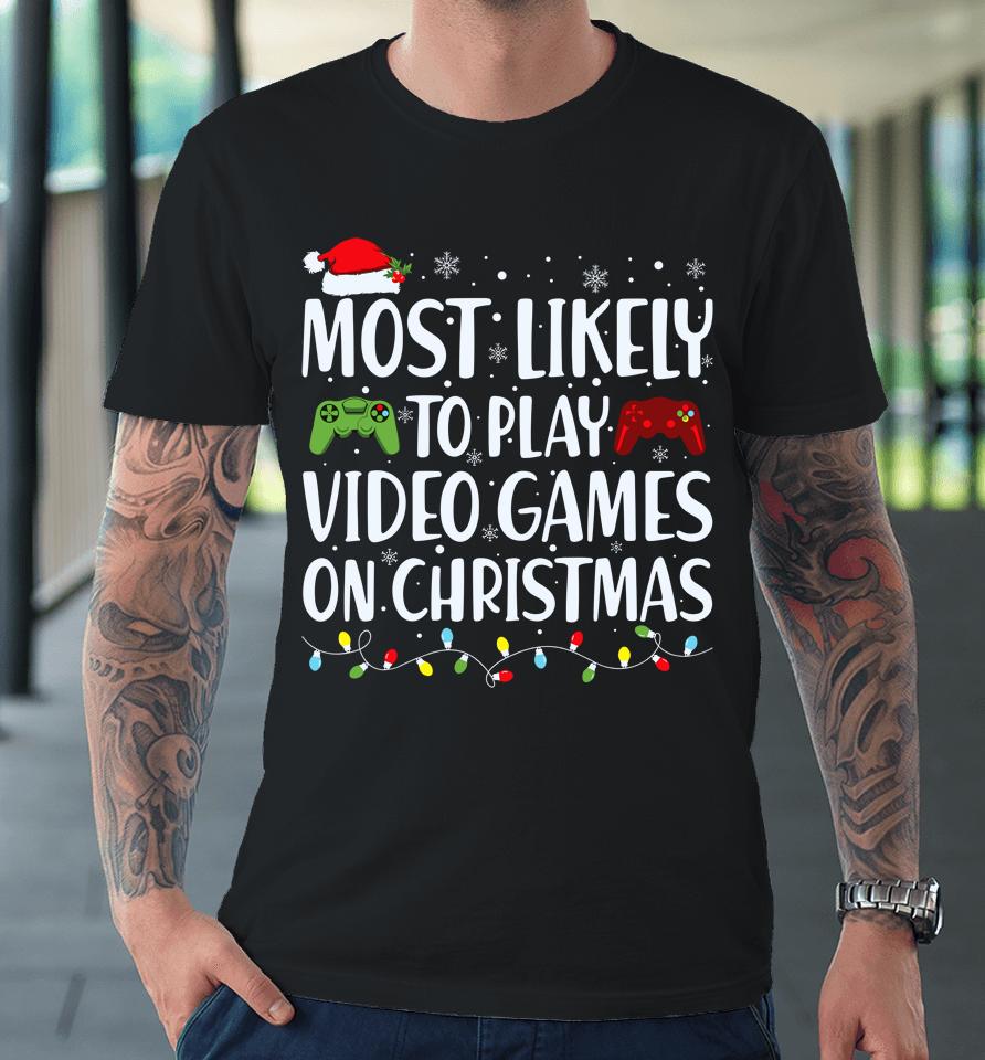 Most Likely To Play Video Game On Christmas Santa Gaming Premium T-Shirt