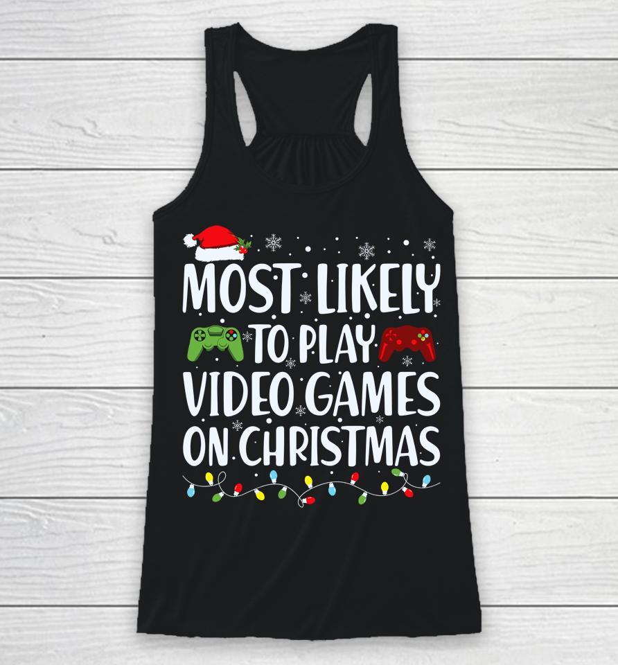 Most Likely To Play Video Game On Christmas Santa Gaming Racerback Tank