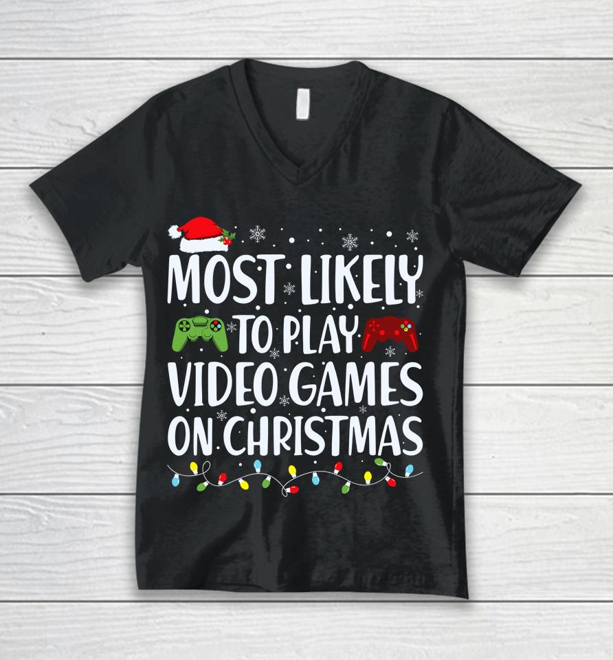 Most Likely To Play Video Game On Christmas Santa Gaming Unisex V-Neck T-Shirt