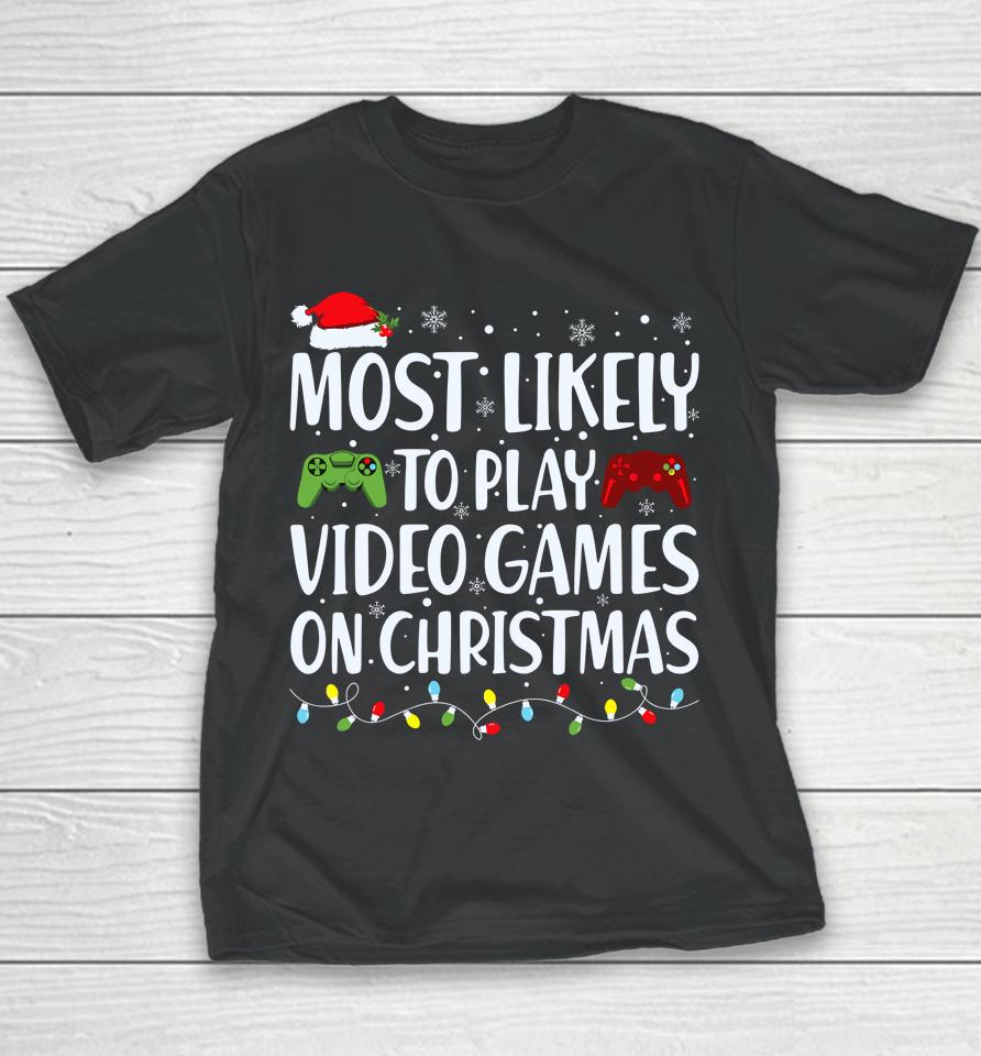 Most Likely To Play Video Game On Christmas Santa Gaming Youth T-Shirt