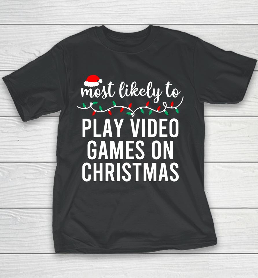 Most Likely To Play Video Games On Christmas Youth T-Shirt