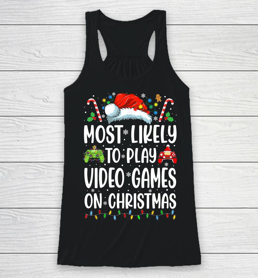 Most Likely To Play Video Games On Christmas Racerback Tank