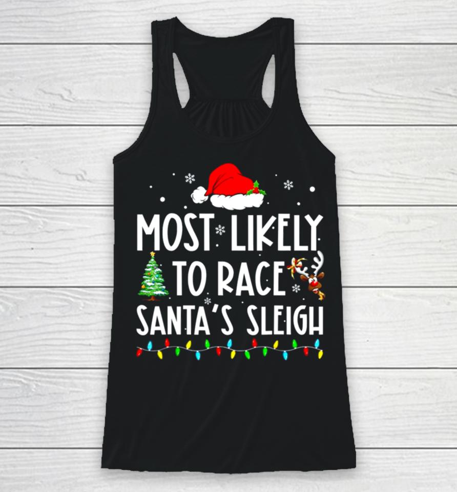 Most Likely To Race Santa’s Sleigh Family Matching Christmas Racerback Tank