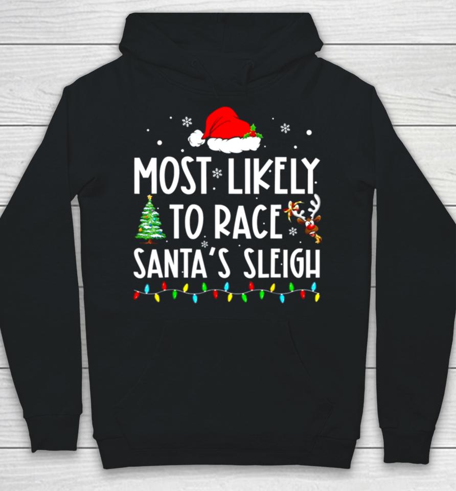 Most Likely To Race Santa’s Sleigh Family Matching Christmas Hoodie