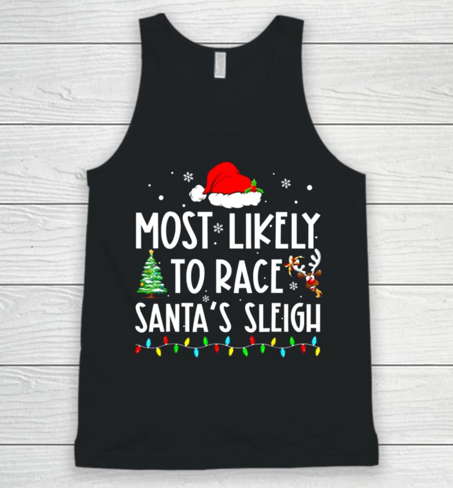 Most Likely To Race Santa’s Sleigh Family Matching Christmas Unisex Tank Top